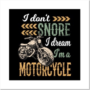 I Don't snore I Dream I'm a Motorcycle Posters and Art